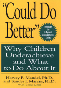 "Could Do Better" (Why Children Underachieve and What to Do About It) by Harvey P. Mandel, Sander I. Marcus, 9780471133612
