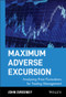 Maximum Adverse Excursion (Analyzing Price Fluctuations for Trading Management) by John Sweeney, 9780471141525