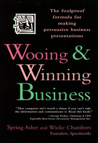 Wooing and Winning Business (The Foolproof Formula for Making Persuasive Business Presentations) by Spring Asher, Wicke Chambers, 9780471141921