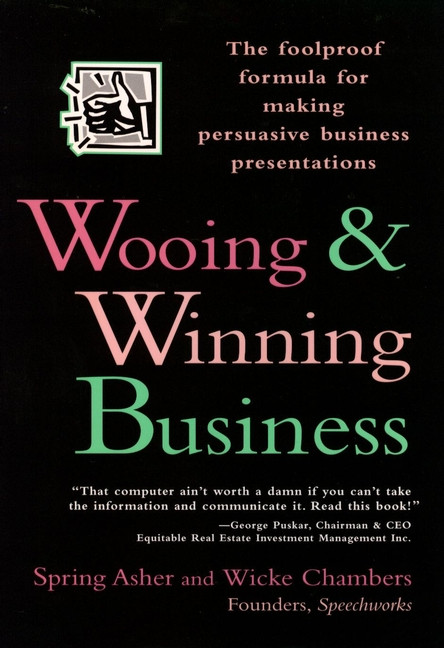 Wooing and Winning Business (The Foolproof Formula for Making Persuasive Business Presentations) by Spring Asher, Wicke Chambers, 9780471141921