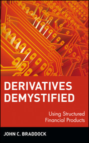 Derivatives Demystified (Using Structured Financial Products) by John C. Braddock, 9780471146339