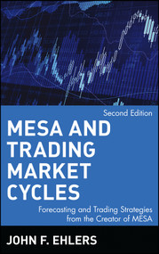 MESA and Trading Market Cycles (Forecasting and Trading Strategies from the Creator of MESA) by John F. Ehlers, 9780471151968