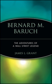 Bernard M. Baruch (The Adventures of a Wall Street Legend) by James L. Grant, 9780471170754
