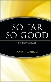 So Far, So Good (The First 94 Years) by Roy R. Neuberger, 9780471171867