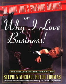 The Book That's Sweeping America! (Or Why I Love Business!) by Stephen Michael Peter Thomas, 9780471173984