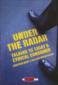 Under the Radar (Talking to Today's Cynical Consumer) by Jonathan Bond, Richard Kirshenbaum, 9780471174691