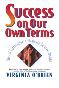 Success On Our Own Terms (Tales of Extraordinary, Ordinary Business Women) by Virginia O'Brien, 9780471178712