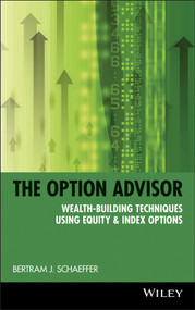 The Option Advisor (Wealth-Building Techniques Using Equity & Index Options) by Bertram J. Schaeffer, 9780471185390