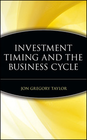 Investment Timing and the Business Cycle by Jon Gregory Taylor, 9780471188797