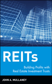 REITs (Building Profits with Real Estate Investment Trusts) by John A. Mullaney, 9780471193241