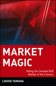 Market Magic (Riding the Greatest Bull Market of the Century) by Louise Yamada, 9780471197591