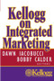 Kellogg on Integrated Marketing by Dawn Iacobucci, Bobby J. Calder, 9780471204763