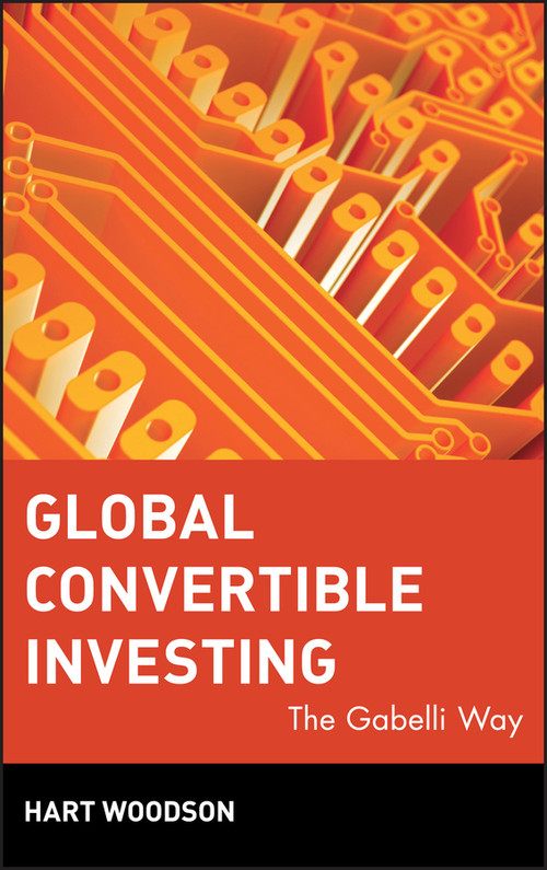 Global Convertible Investing (The Gabelli Way) by Hart Woodson, 9780471209829