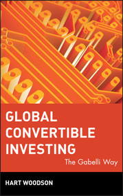 Global Convertible Investing (The Gabelli Way) by Hart Woodson, 9780471209829
