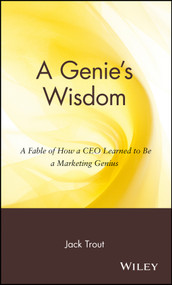 A Genie's Wisdom (A Fable of How a CEO Learned to Be a Marketing Genius) by Jack Trout, 9780471236085