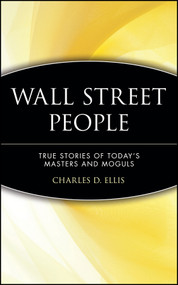 Wall Street People (True Stories of Today's Masters and Moguls) by Charles D. Ellis, 9780471238096
