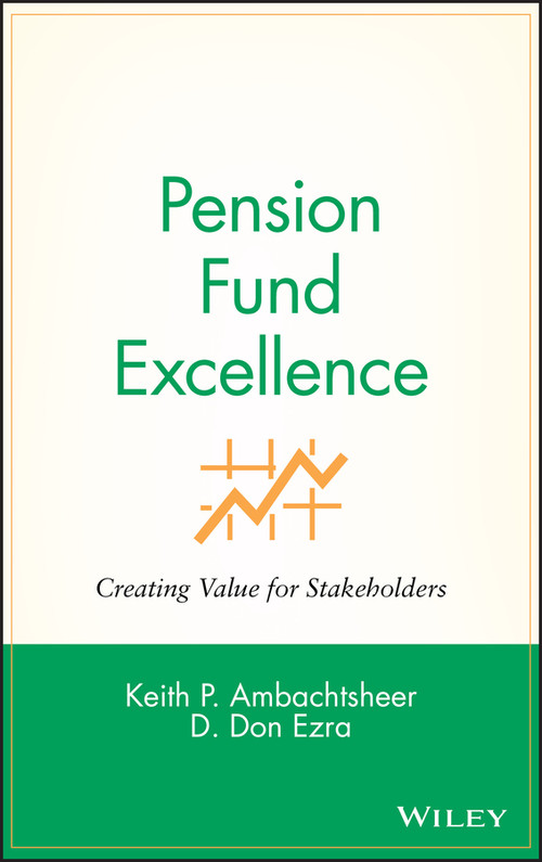 Pension Fund Excellence (Creating Value for Stockholders) by Keith P. Ambachtsheer, Don Ezra, 9780471246558
