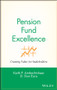 Pension Fund Excellence (Creating Value for Stockholders) by Keith P. Ambachtsheer, Don Ezra, 9780471246558