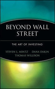 Beyond Wall Street (The Art of Investing) by Steven L. Mintz, Dana Dakin, Thomas Willison, 9780471247371