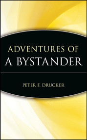 Adventures of a Bystander by Peter F. Drucker, 9780471247395