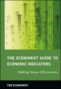 The Economist Guide to Economic Indicators (Making Sense of Economics) by The Economist, 9780471248378