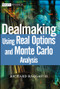 Dealmaking (Using Real Options and Monte Carlo Analysis) by Richard Razgaitis, 9780471250487