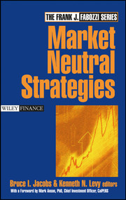 Market Neutral Strategies by Bruce I. Jacobs, Kenneth N. Levy, Mark J. P. Anson, 9780471268680