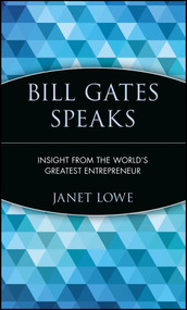 Bill Gates Speaks (Insight from the World's Greatest Entrepreneur) by Janet Lowe, 9780471293538