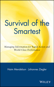 Survival of the Smartest (Managing Information for Rapid Action and World-Class Performance) by Haim Mendelson, Johannes Ziegler, 9780471295600