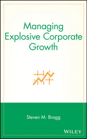 Managing Explosive Corporate Growth by Steven M. Bragg, 9780471296898