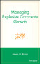 Managing Explosive Corporate Growth by Steven M. Bragg, 9780471296898