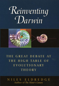 Reinventing Darwin (The Great Debate at the High Table of Evolutionary Theory) by Niles Eldredge, 9780471303015