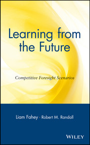 Learning from the Future (Competitive Foresight Scenarios) by Liam Fahey, Robert M. Randall, 9780471303527