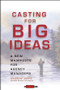 Casting for Big Ideas (A New Manifesto for Agency Managers) by Andrew Jaffe, 9780471309543