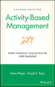 Activity-Based Management (Arthur Andersen's Lessons from the ABM Battlefield) by Steve Player, David E. Keys, 9780471312888