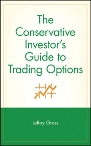 The Conservative Investor's Guide to Trading Options by LeRoy Gross, 9780471315858