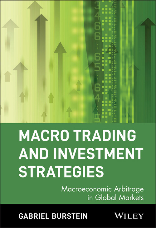 Macro Trading and Investment Strategies (Macroeconomic Arbitrage in Global Markets) by Gabriel Burstein, 9780471315865