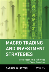 Macro Trading and Investment Strategies (Macroeconomic Arbitrage in Global Markets) by Gabriel Burstein, 9780471315865