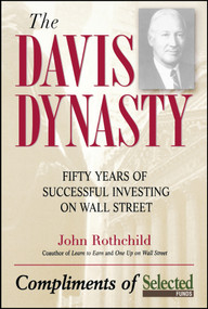 The Davis Dynasty (Fifty Years of Successful Investing on Wall Street) by John Rothchild, 9780471331780