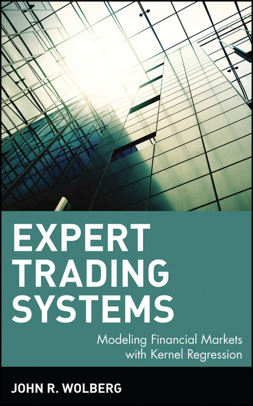 Expert Trading Systems (Modeling Financial Markets with Kernel Regression) by John R. Wolberg, 9780471345084