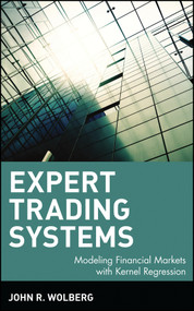 Expert Trading Systems (Modeling Financial Markets with Kernel Regression) by John R. Wolberg, 9780471345084