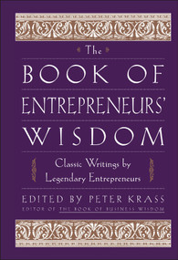 The Book of Entrepreneurs' Wisdom (Classic Writings by Legendary Entrepreneurs) by Peter Krass, 9780471345091