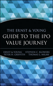 The Ernst & Young Guide to the IPO Value Journey by Ernst & Young LLP, Stephen C. Blowers, Peter H. Griffith, Thomas L. Milan, 9780471352334