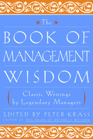 The Book of Management Wisdom (Classic Writings by Legendary Managers) by Peter Krass, 9780471354871