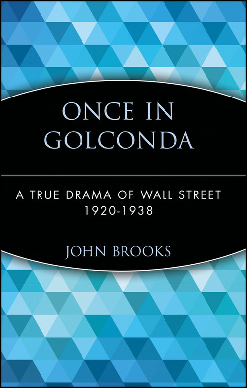 Once in Golconda (A True Drama of Wall Street 1920-1938) by John Brooks, 9780471357537
