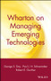 Wharton on Managing Emerging Technologies by George S. Day, Paul J. H. Schoemaker, Robert E. Gunther, 9780471361213
