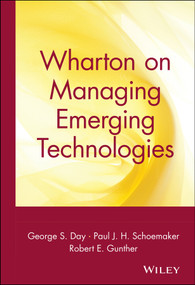 Wharton on Managing Emerging Technologies by George S. Day, Paul J. H. Schoemaker, Robert E. Gunther, 9780471361213
