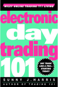 Electronic Day Trading 101 by Sunny J. Harris, 9780471362104