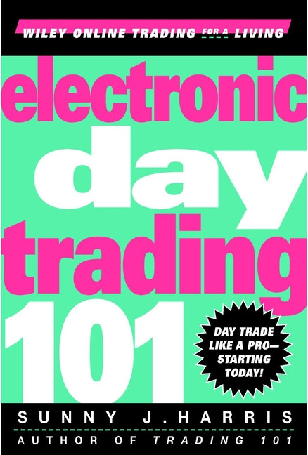 Electronic Day Trading 101 by Sunny J. Harris, 9780471362104