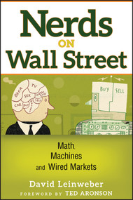 Nerds on Wall Street (Math, Machines and Wired Markets) by David J. Leinweber, Theodore R. Aronson, 9780471369462